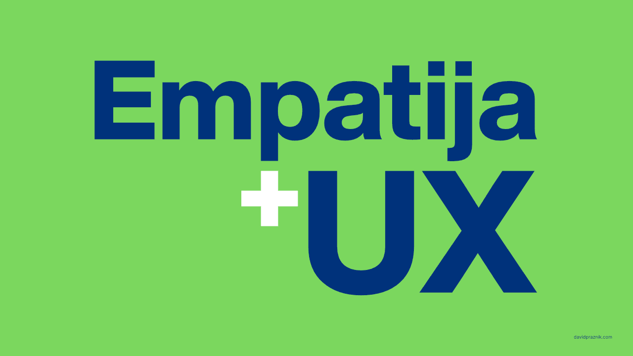 Empathy and its importance in UX design - David Praznik